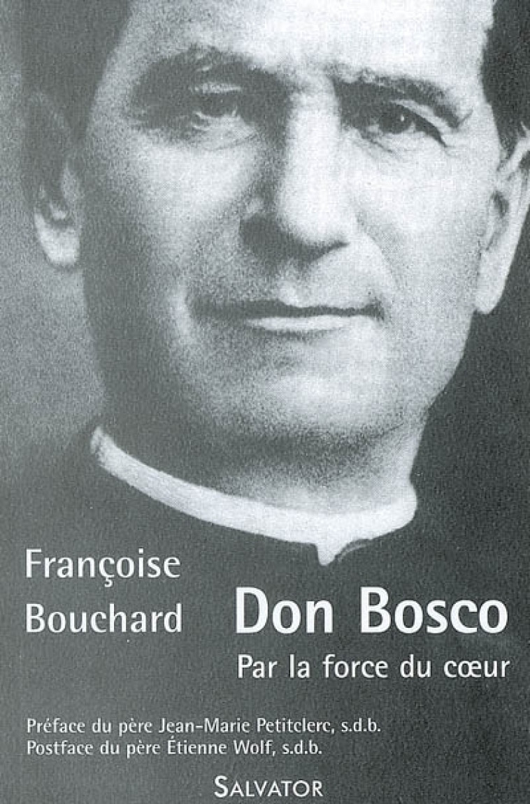 Don Bosco : par la force du coeur - FRANCOISE BOUCHARD - SALVATOR