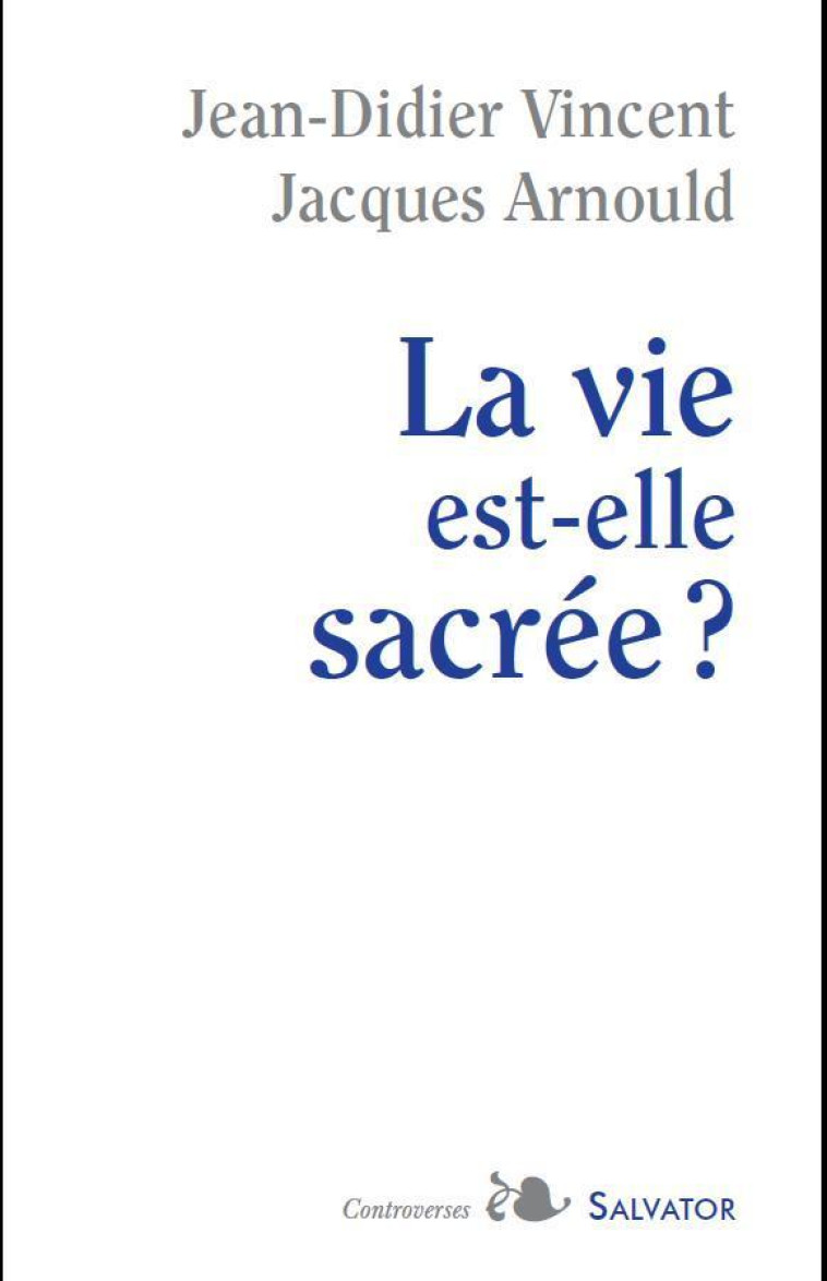 La vie est-elle sacrée ? - Jacques Arnould - SALVATOR