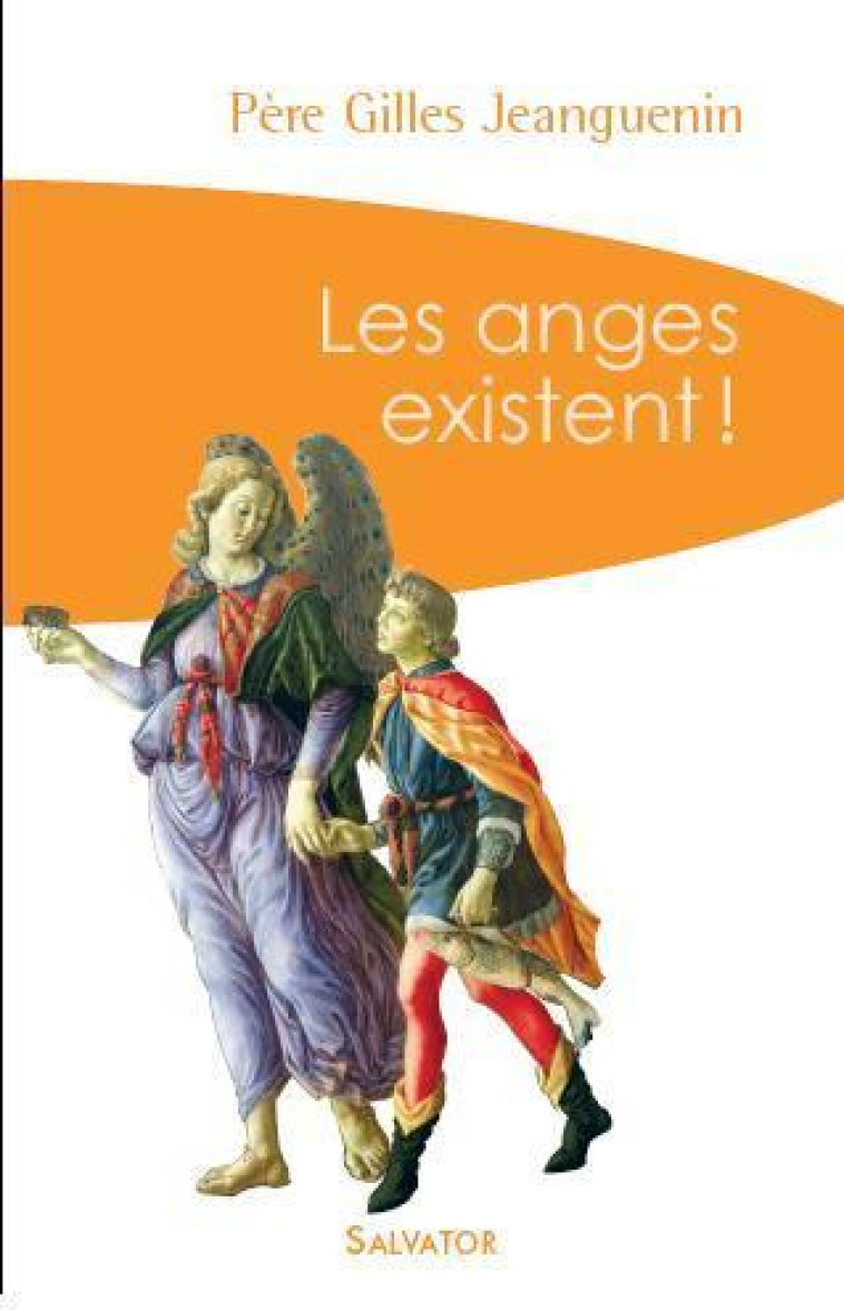 Les anges existent ! (poche) -  Père Gilles Jeanguenin - SALVATOR