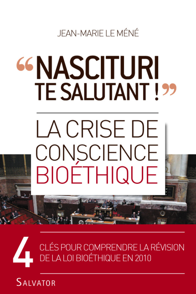 La crise de conscience bioéthique nascituri te salutant -  Jean Marie Le Méné - SALVATOR