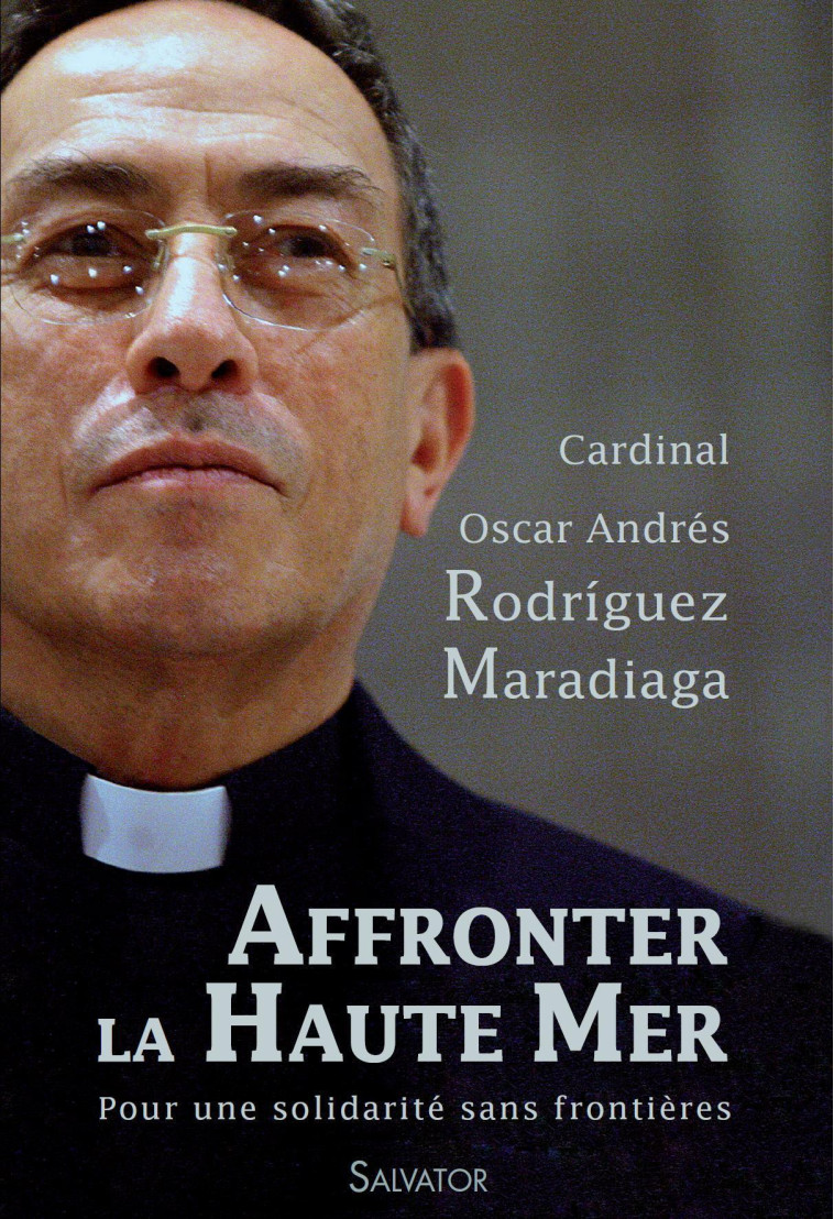 Affronter la haute mer -  Cardinal Rodríguez Maradiaga - SALVATOR