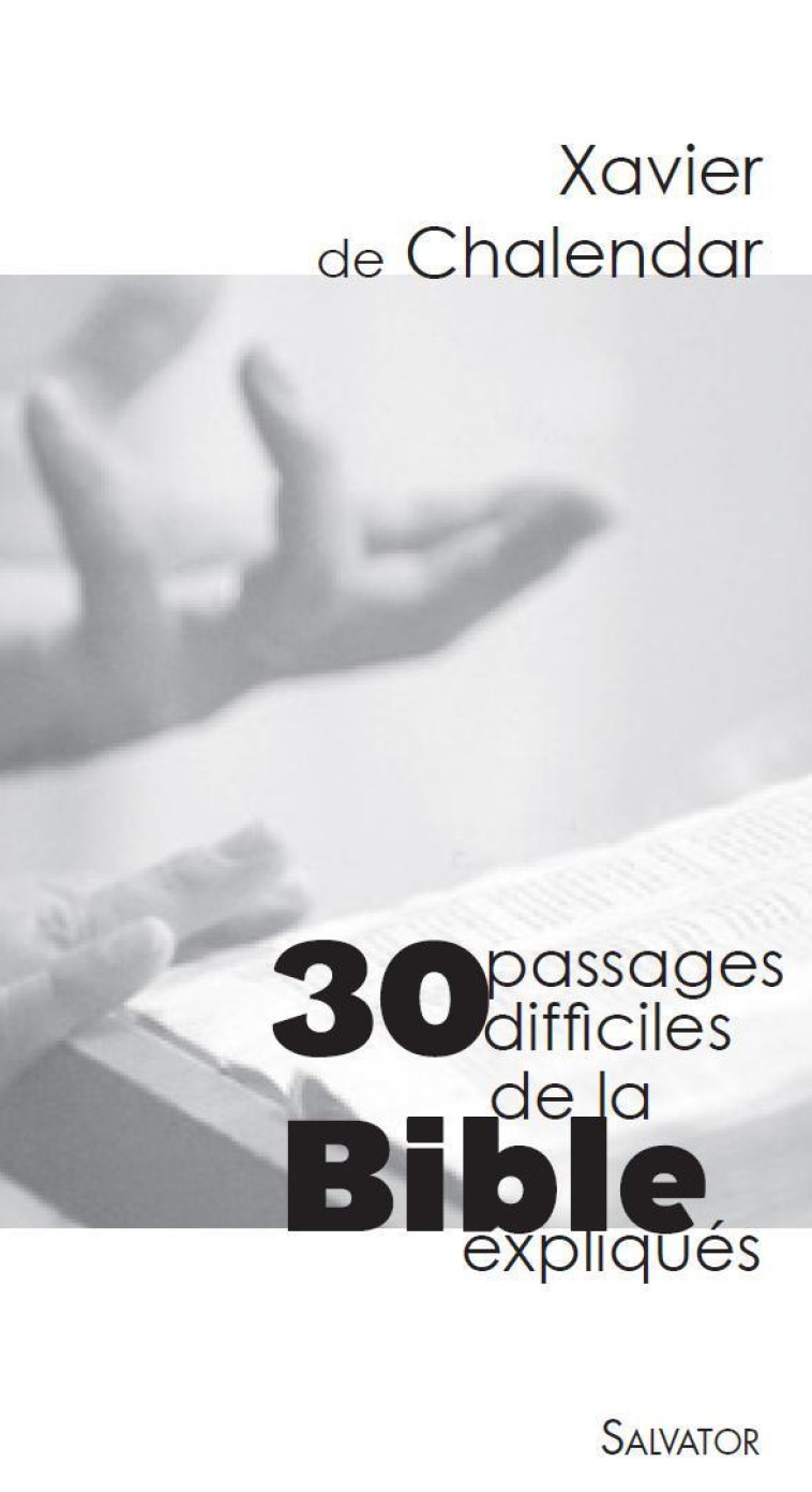 30 passages difficiles de la Bible -  Xavier de Chalendar - SALVATOR