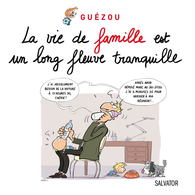 La vie de famille est un long fleuve tranquille - Yves Guézou - SALVATOR