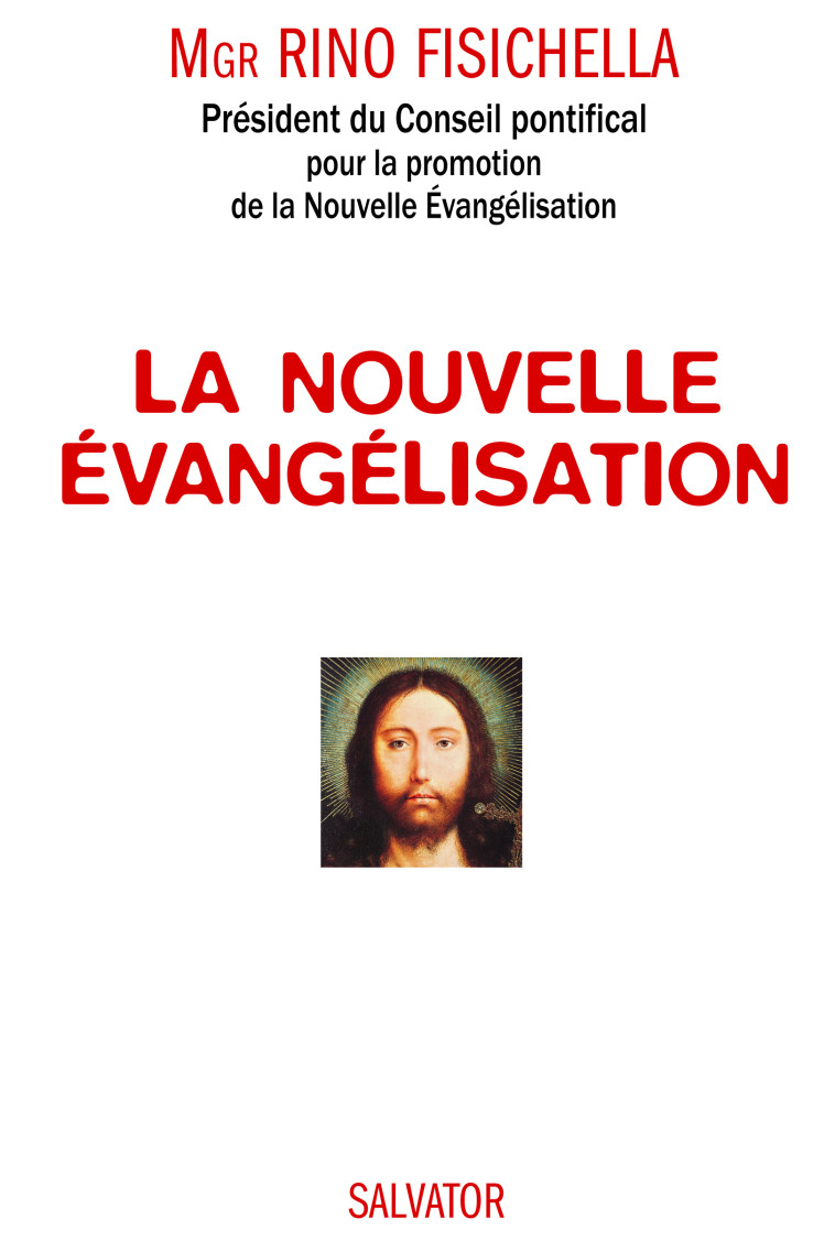 La nouvelle évangélisation pour sortir de l'indifférence -  Mgr Rino Fisichella - SALVATOR