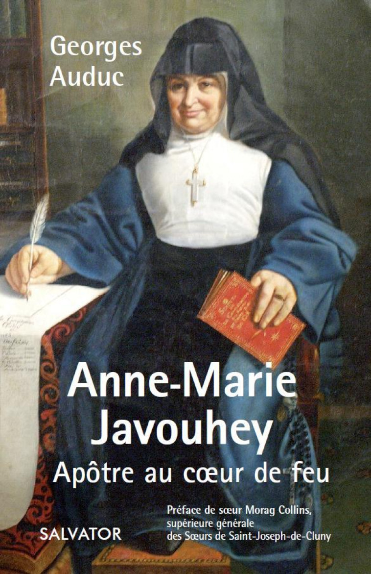 Anne Marie Javouhey apôtre au coeur de feu - GEORGES AUDUC - SALVATOR