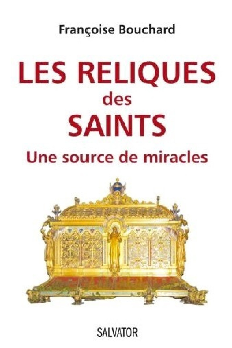 Les reliques des saints une source de miracles - FRANCOISE BOUCHARD - SALVATOR