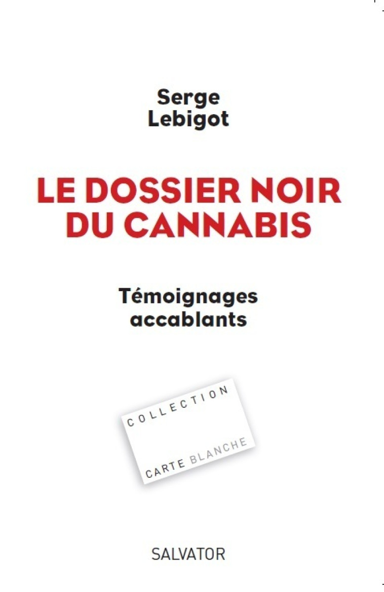 Le dossier noir du cannabis - Serge Lebigot - SALVATOR