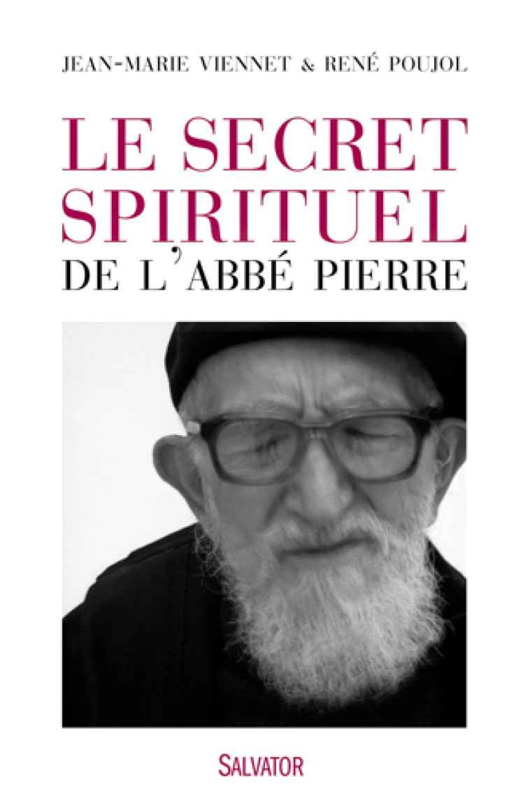 Le secret spirituel de l'Abbé Pierre - René Poujol - SALVATOR