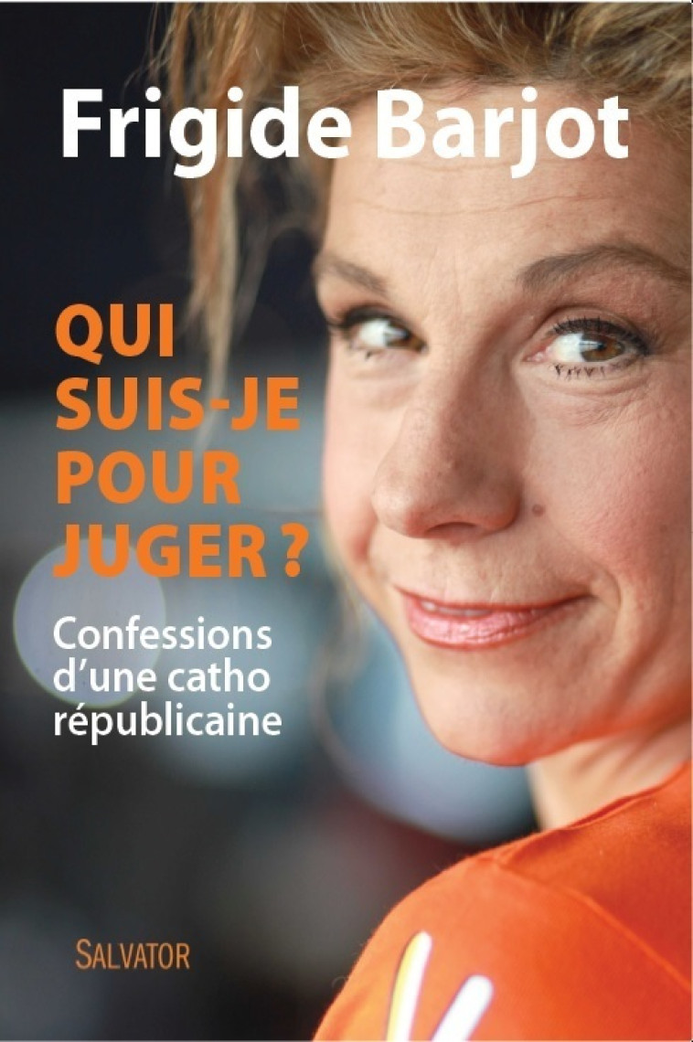 Qui suis-je pour juger ? - Frigide Barjot - SALVATOR