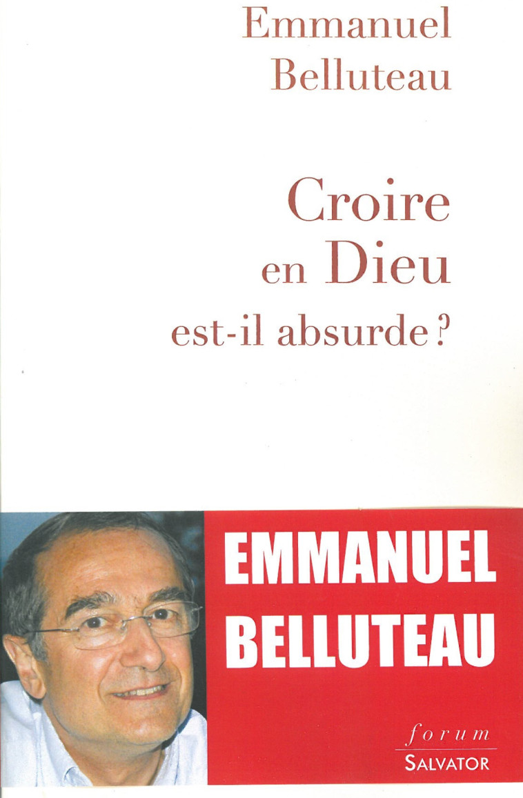 Croire en Dieu est-il absurde? - BELLUTEAU Emmanuel - SALVATOR