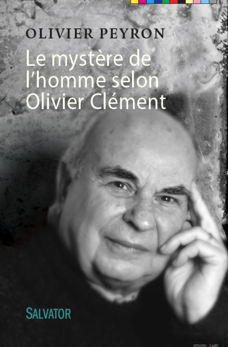 Le mystère de l'homme selon Olivier Clément - Olivier Peyron - SALVATOR