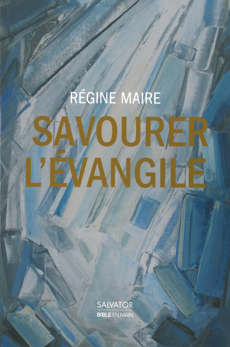 Savourer l'évangile - Régine Maire - SALVATOR