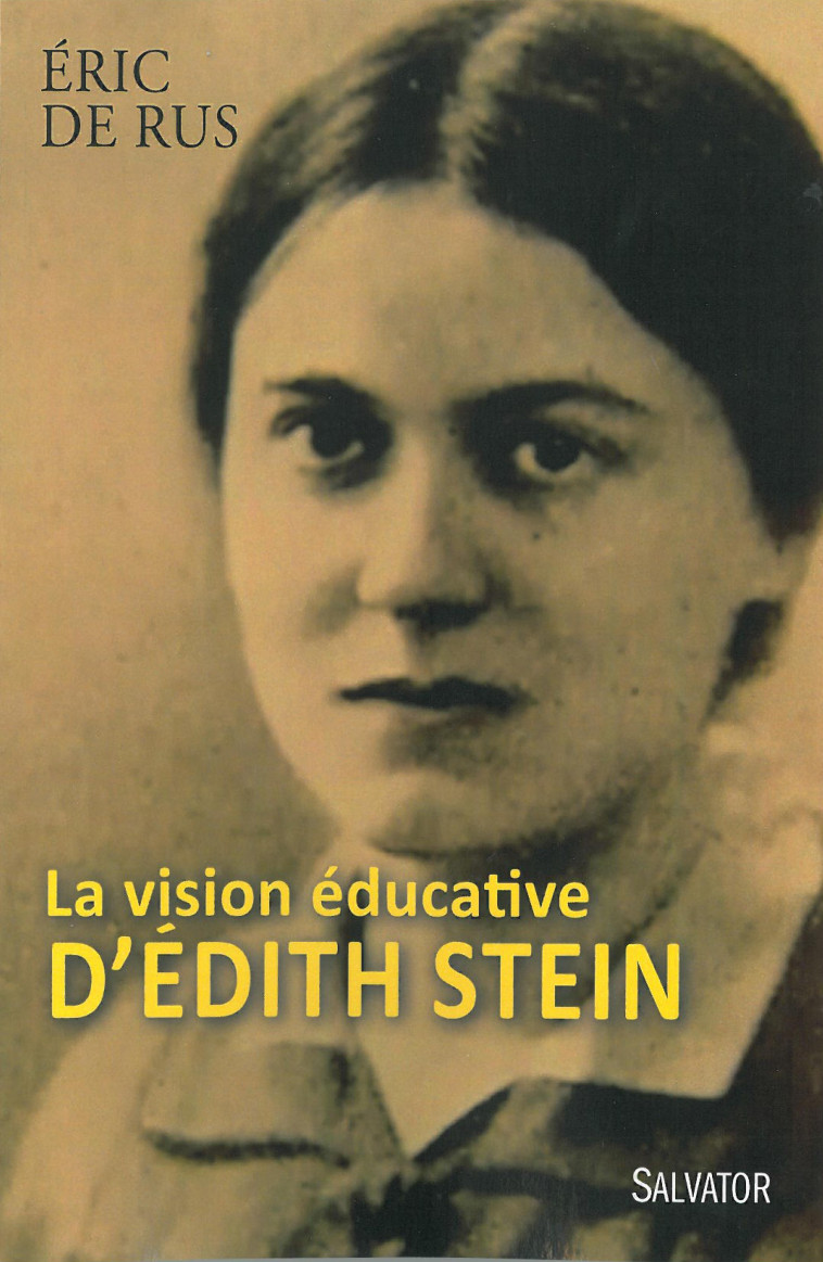 La vision éducative d'Edith Stein -  ERIC DE RUS - SALVATOR