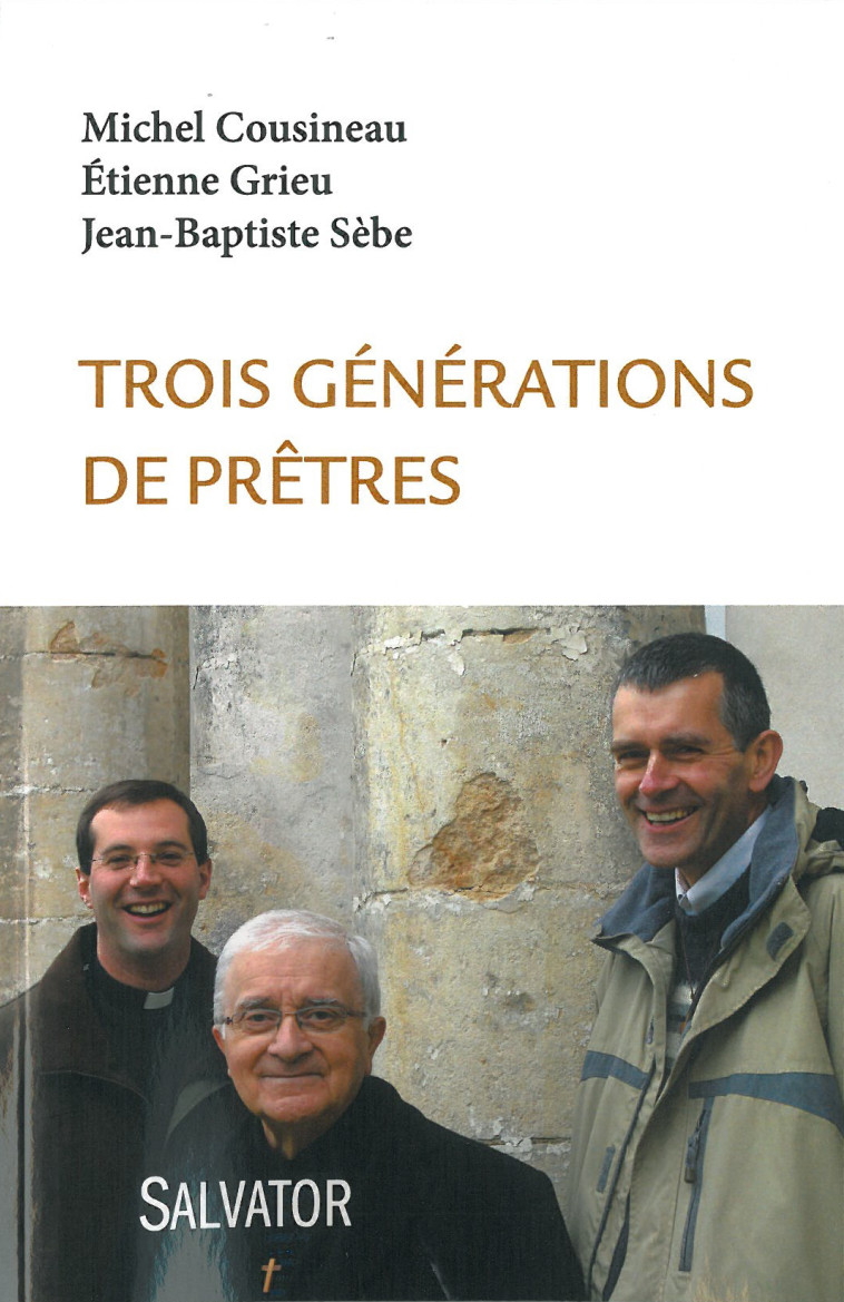 Trois générations de prêtres - Etienne Grieu - SALVATOR