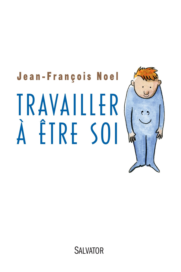 Travailler à être soi - Jean-François Noel - SALVATOR