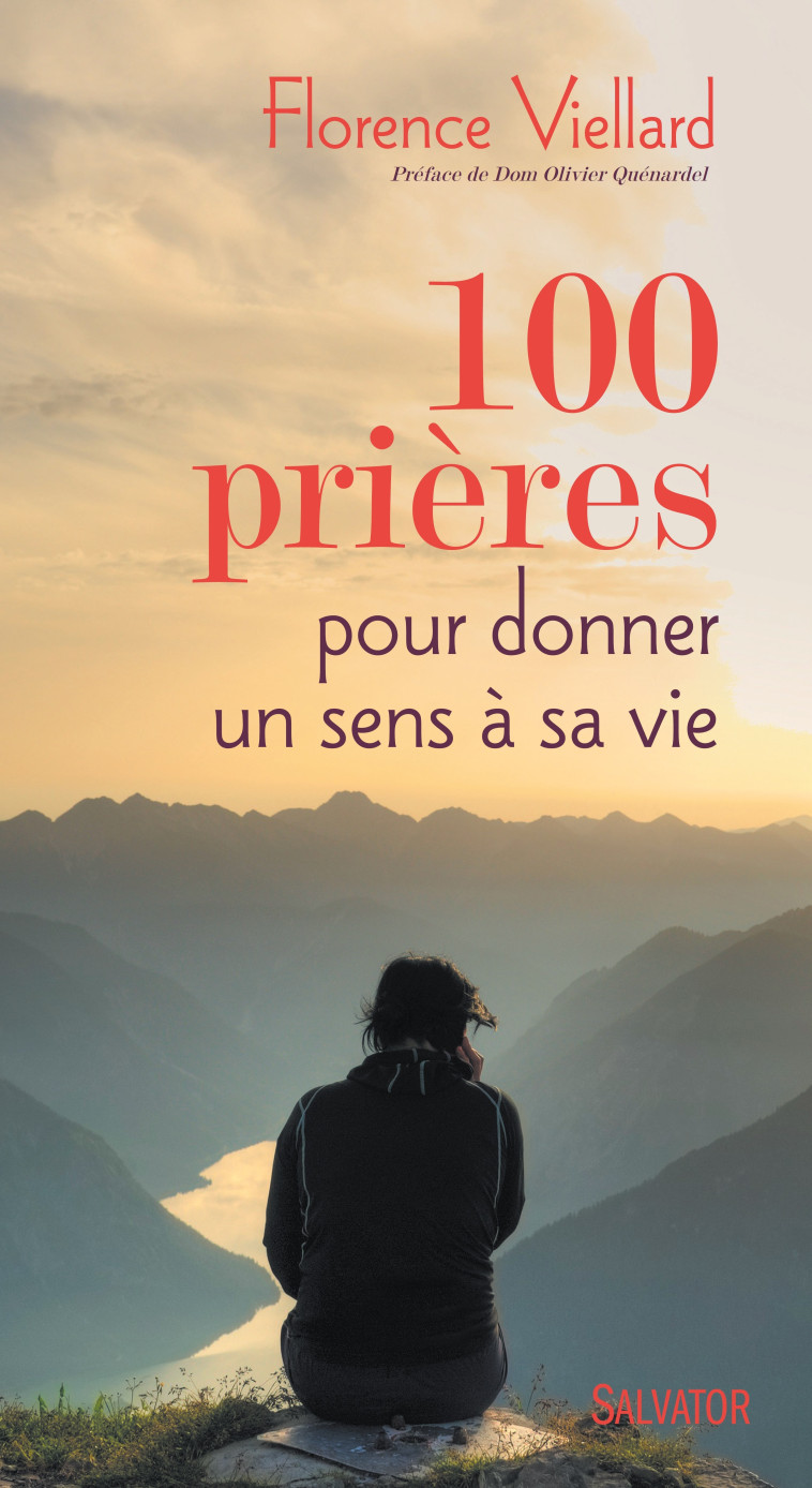 100 prières pour donner un sens à sa vie - Florence Viellard. - SALVATOR