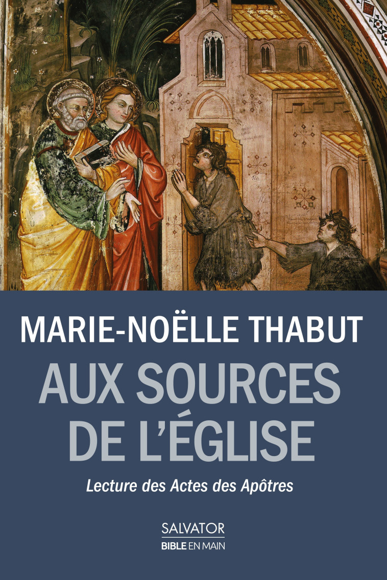 Aux sources de l'église naissante - Marie-Noëlle Thabut - SALVATOR