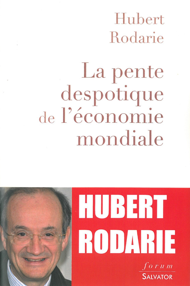 La pente despotique de l'économie mondiale - Hubert Rodarie - SALVATOR