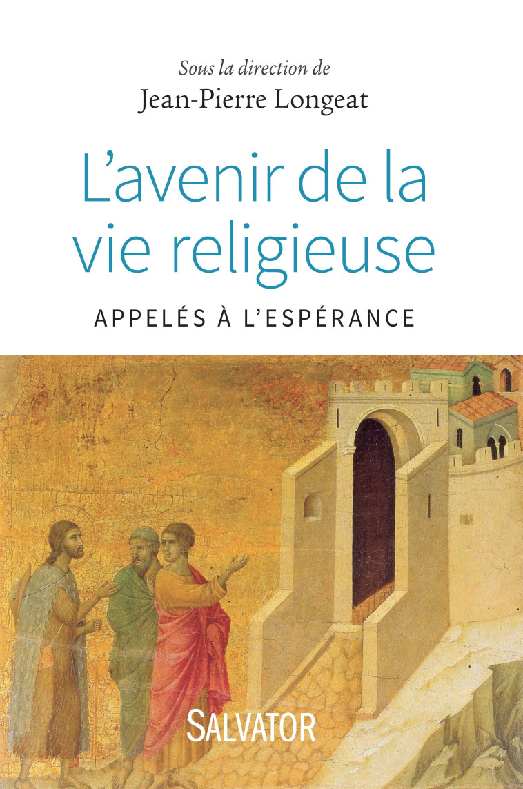 L'avenir de la vie religieuse - Jean-Pierre Longeat - SALVATOR