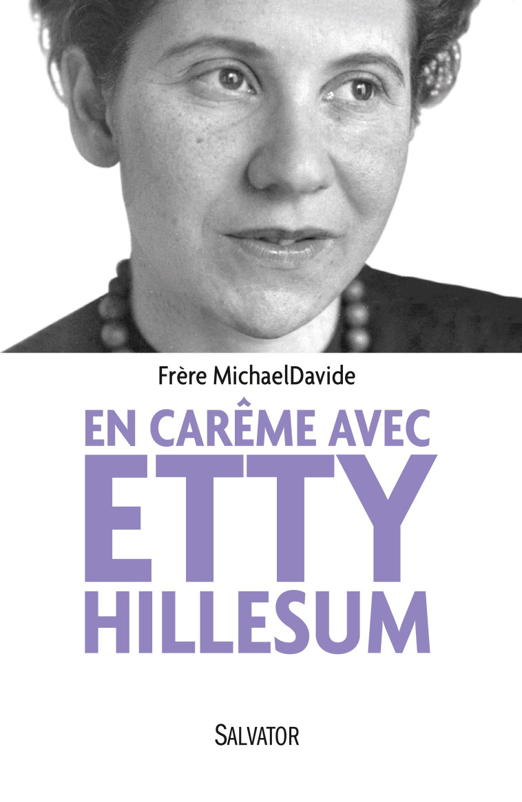 En carême avec Etty Hillesum - Frère MichaelDavide - SALVATOR