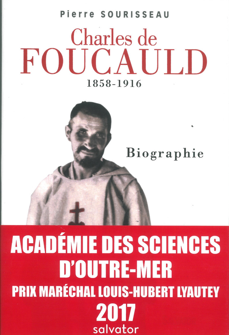 Charles de Foucauld 1858-1916, prix Lyautey 2017 - Pierre Sourisseau - SALVATOR