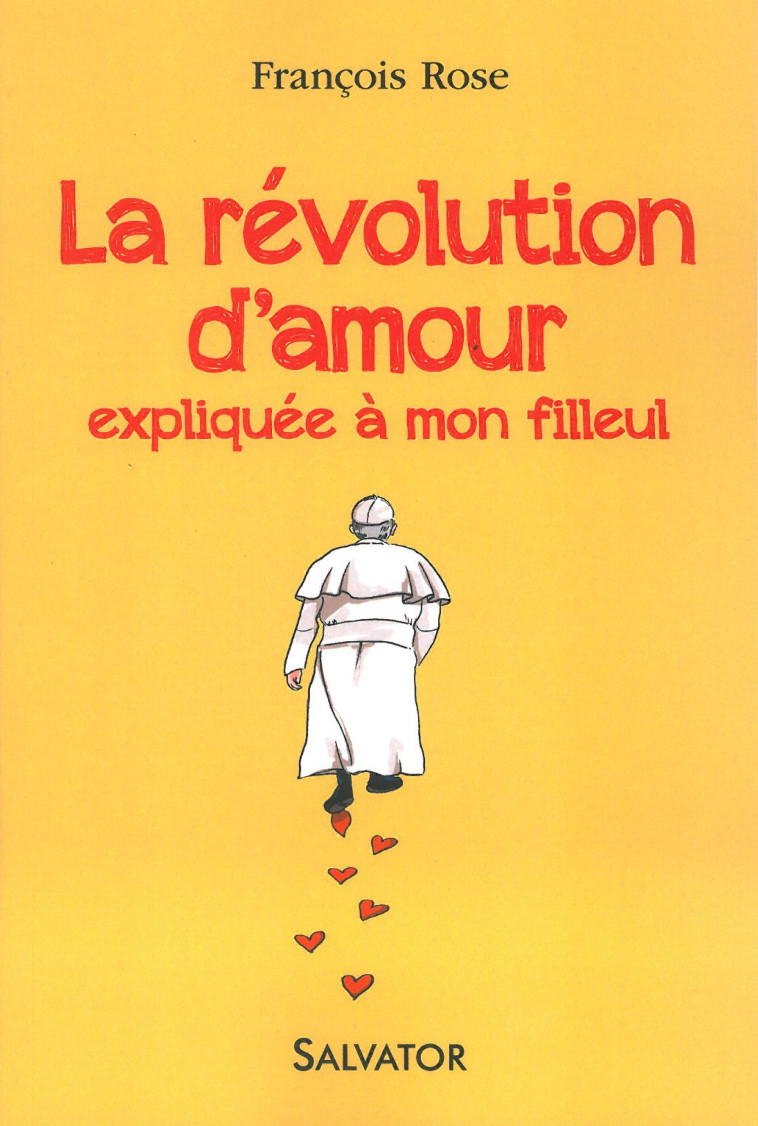 La révolution d'amour expliquée à mon filleul - François Rose - SALVATOR