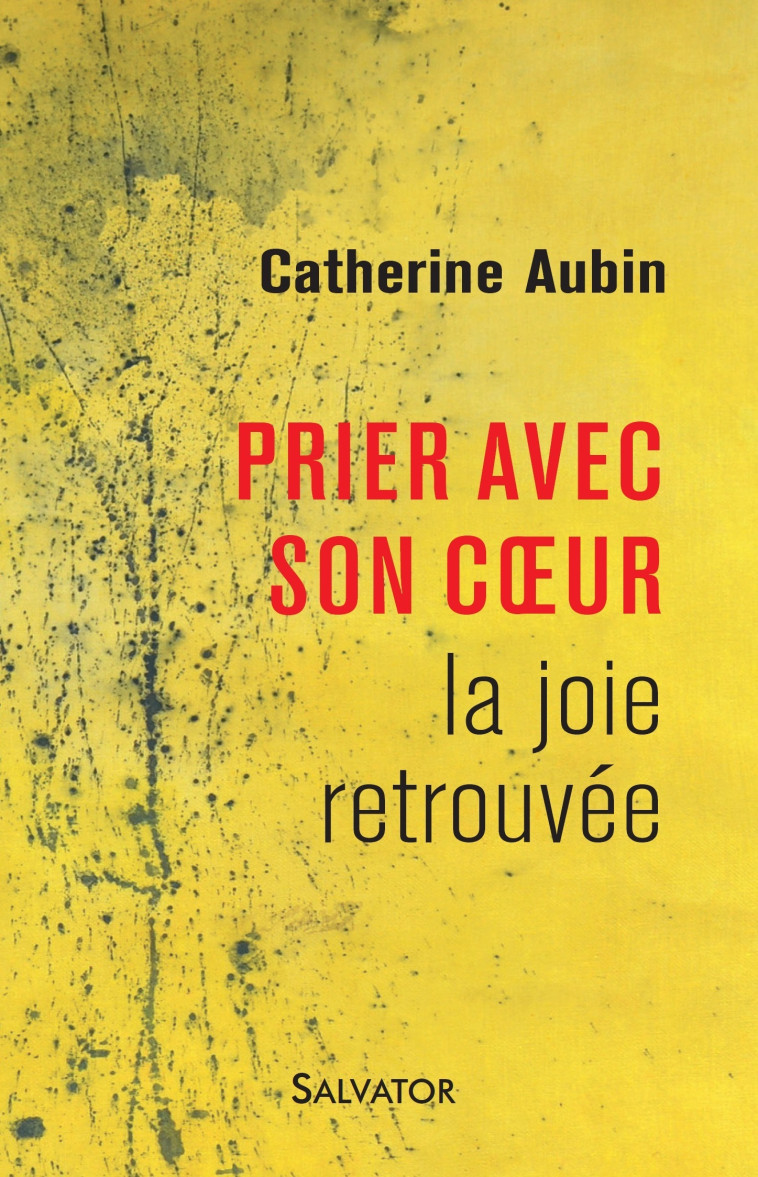 Prier avec son coeur - Catherine Aubin - SALVATOR