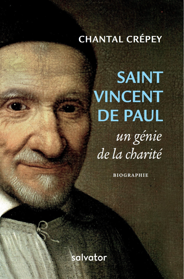 Saint Vincent de Paul, un génie de la charité - Chantal Crépey - SALVATOR