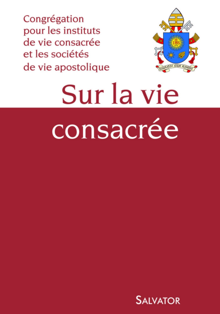 Sur la vie consacrée -  Congrégation pour les instituts de vie consacrée - SALVATOR