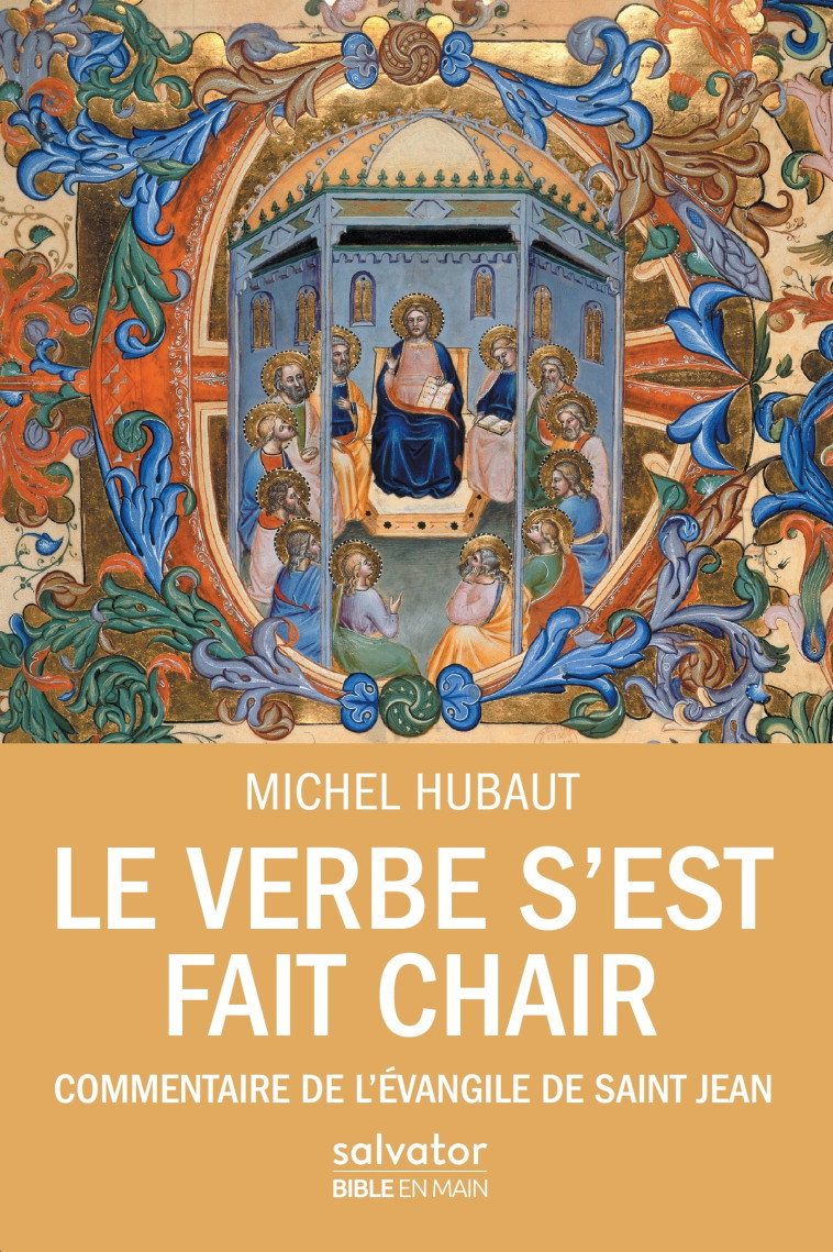 Le verbe s'est fait chair, commentaire de l'évangile de Saint Jean - Michel Hubaut - SALVATOR