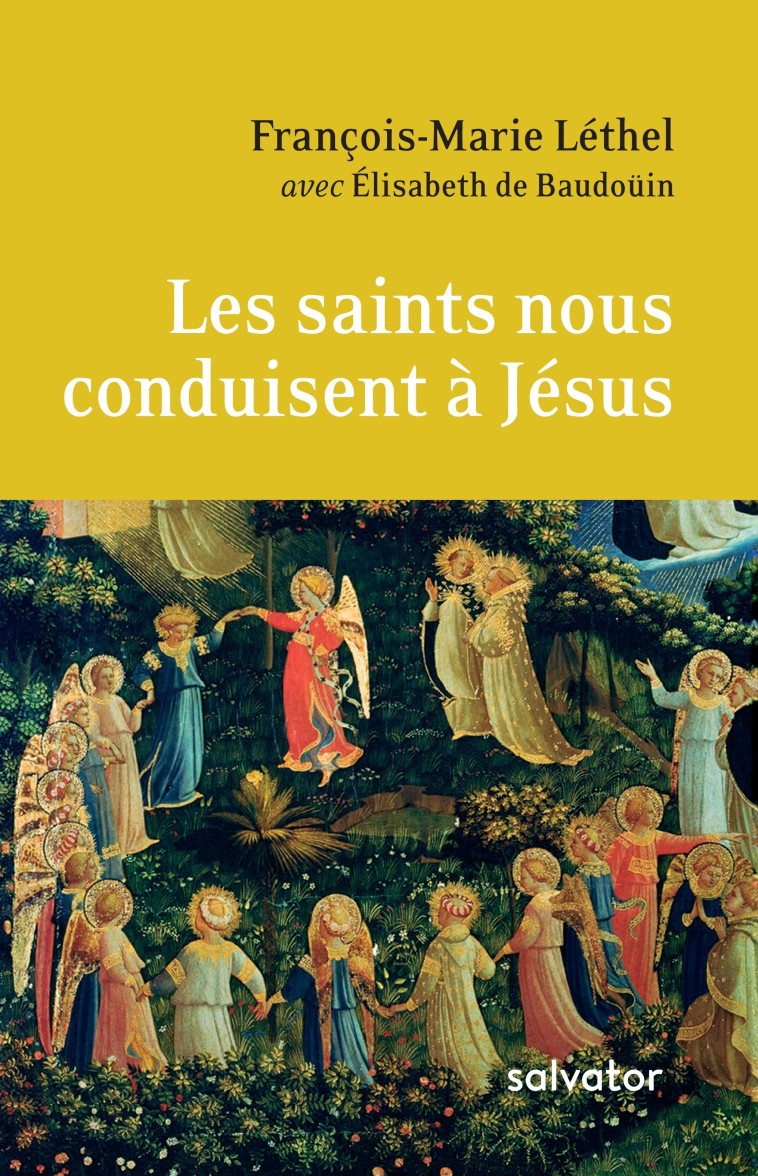 Les saints nous conduisent à Jésus - François-Marie Léthel - SALVATOR