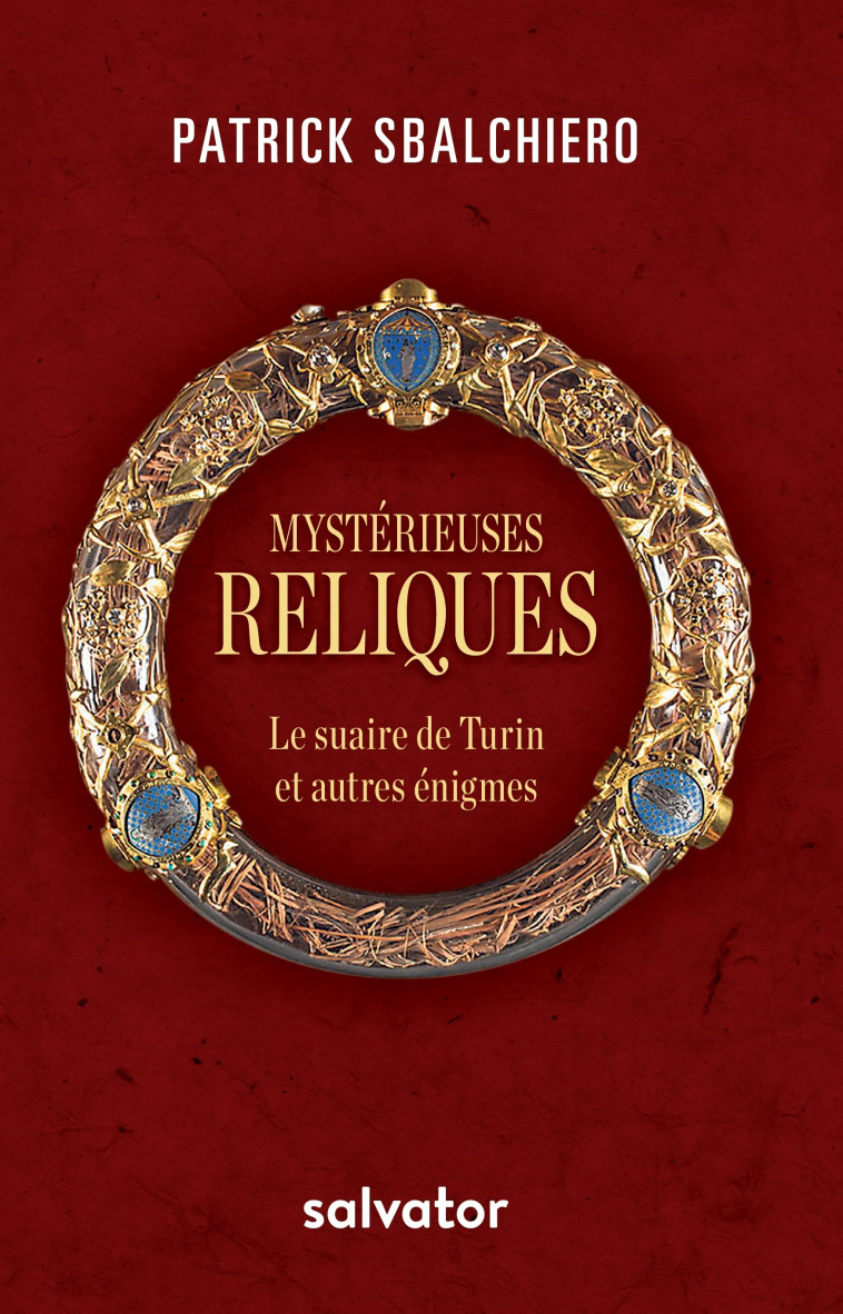 Mystérieuses reliques - Patrick Sbalchiero - SALVATOR