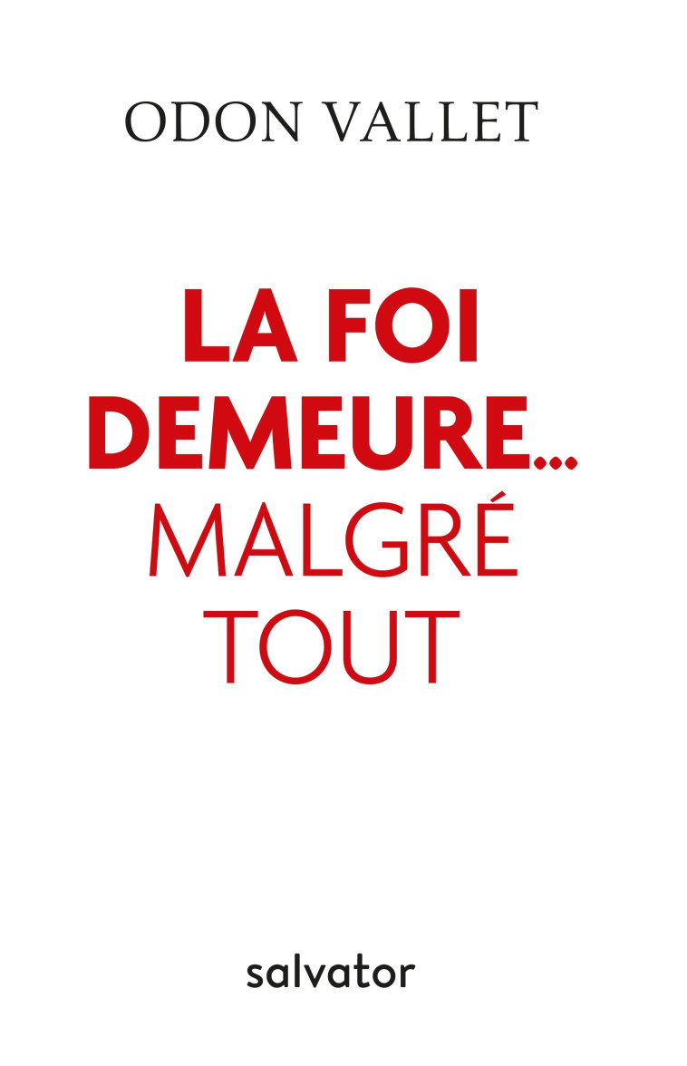 La foi demeure... malgré tout - Odon Vallet - SALVATOR