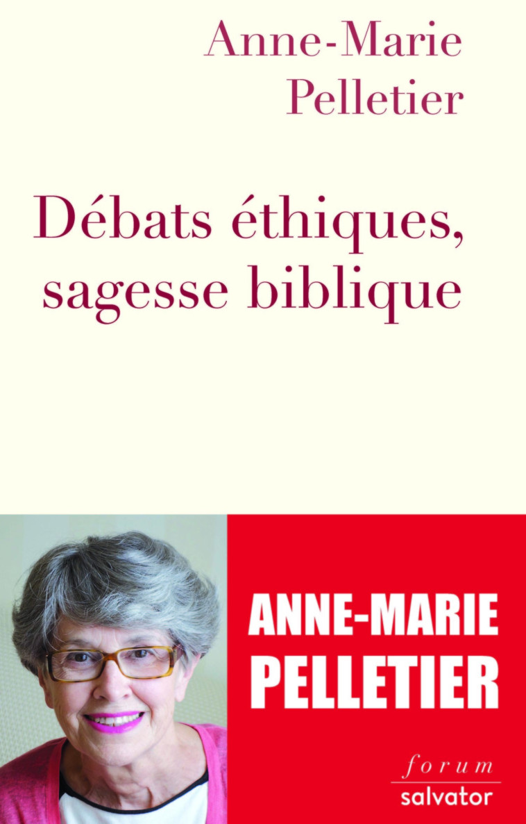 Débats éthiques, sagesse biblique - Anne-Marie Pelletier - SALVATOR