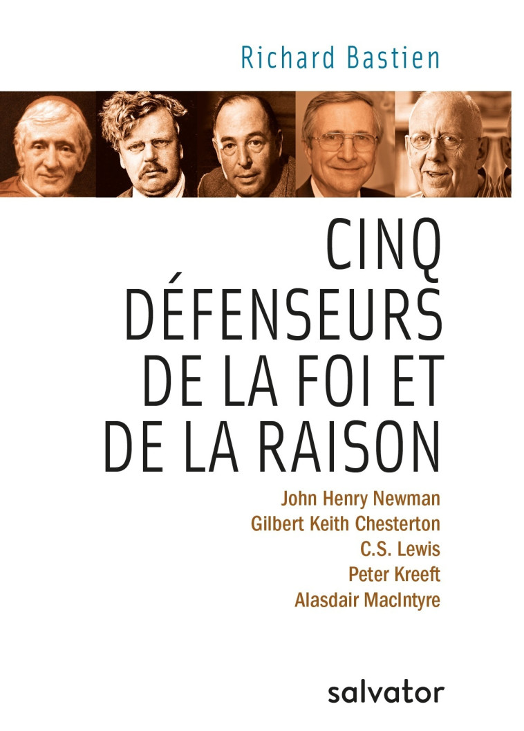 Cinq défenseurs de la foi et de la raison - Richard Bastien - SALVATOR