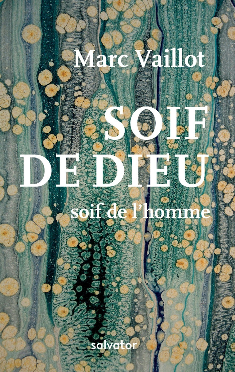 Soif de Dieu, soif de l'homme - Vaillot Marc - SALVATOR