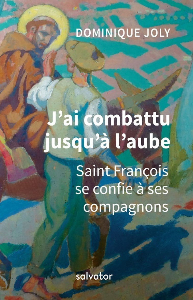 J'ai combattu jusqu'à l'aube - Dominique Joly - SALVATOR