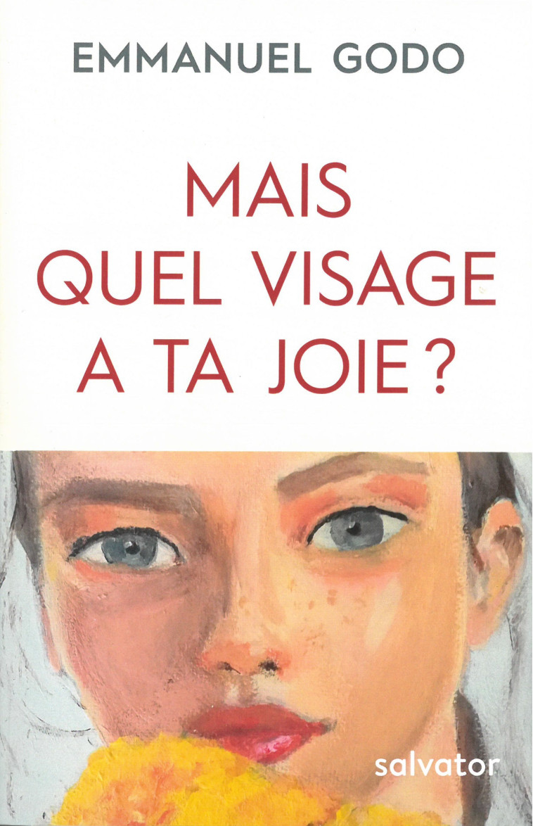 Mais quel visage a ta joie ? - Emmanuel Godo - SALVATOR