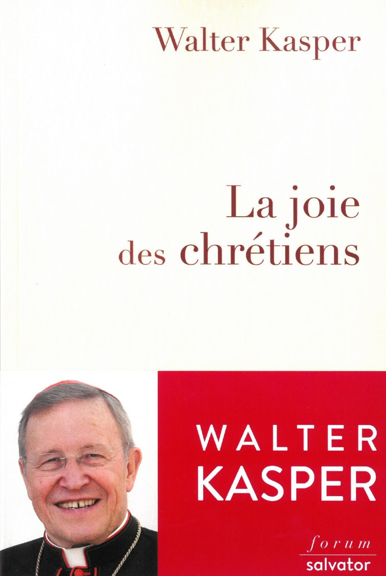 La joie des chrétiens -  Cardinal Walter Kasper - SALVATOR