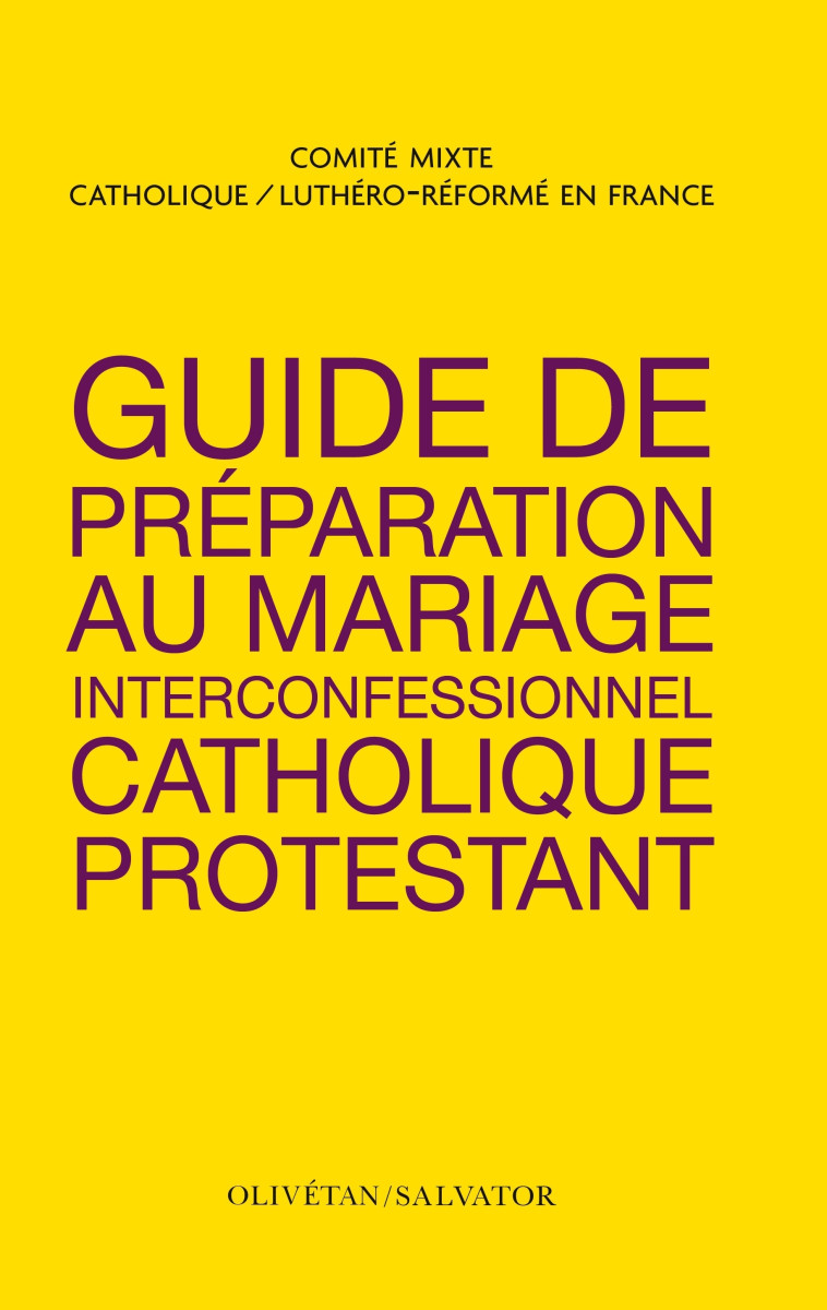 Guide de préparation au Mariage interconfessionnel catholique et protestant -  Comité mixte catholique/luthéro-réformé en France - SALVATOR