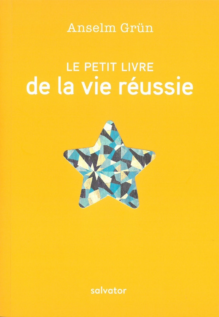 Le petit livre de la vie réussie - Anselm Grün - SALVATOR