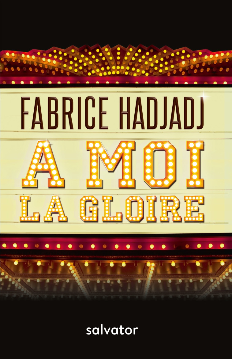 A moi la gloire - Fabrice Hadjadj - SALVATOR