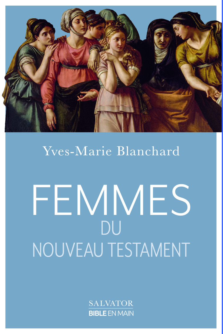 Femmes du Nouveau Testament - Yves-Marie Blanchard - SALVATOR