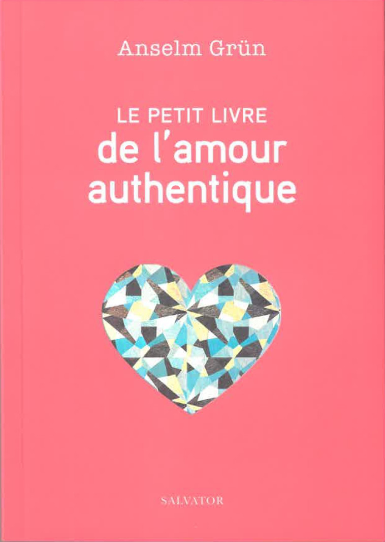 Le petit livre de l'amour authentique - Anselm Grün - SALVATOR