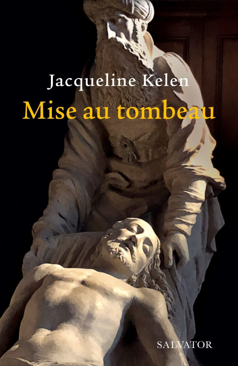 Mise au tombeau - Jacqueline Kelen - SALVATOR