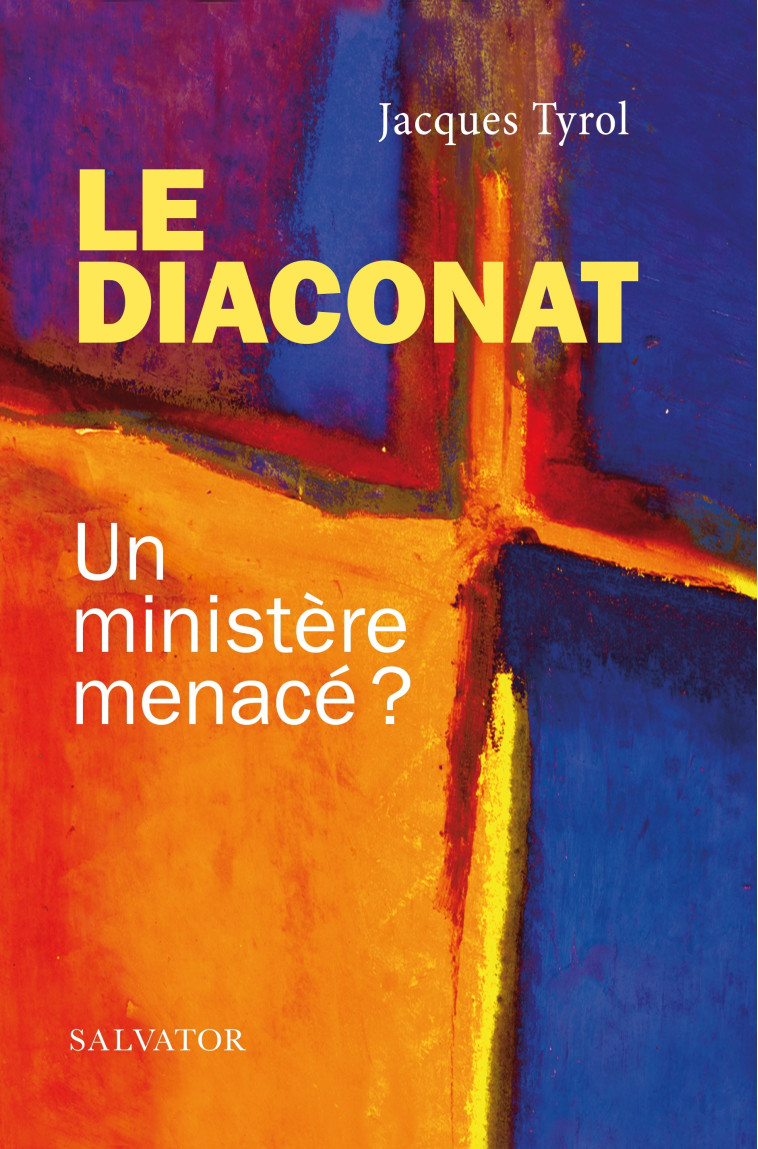 Le diaconat - Jacques Tyrol - SALVATOR