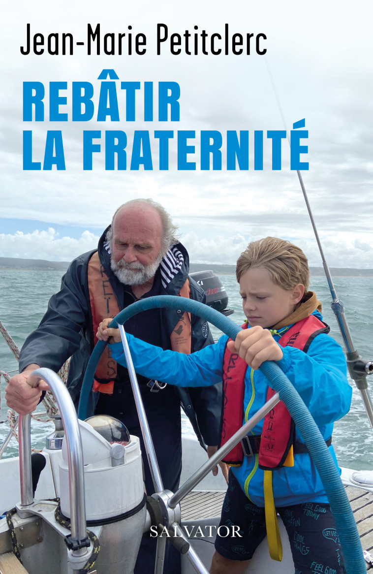 Rebâtir la fraternité - Jean-marie Petitclerc - SALVATOR