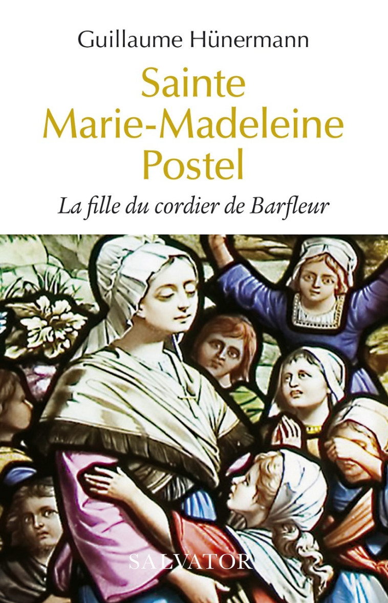 Sainte Marie-Madeleine Postel - Guillaume Hünermann - SALVATOR