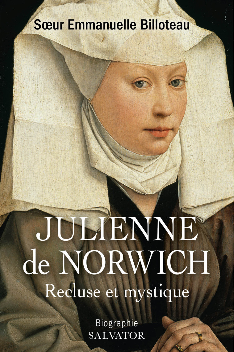 Julienne de Norwich recluse et mystique -  Soeur Emmanuelle Billoteau - SALVATOR