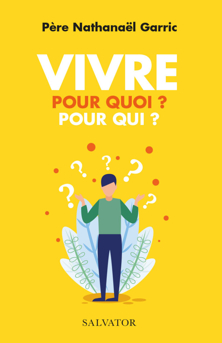 Vivre pour quoi ? Pour qui ? - Nathanaël Garric - SALVATOR